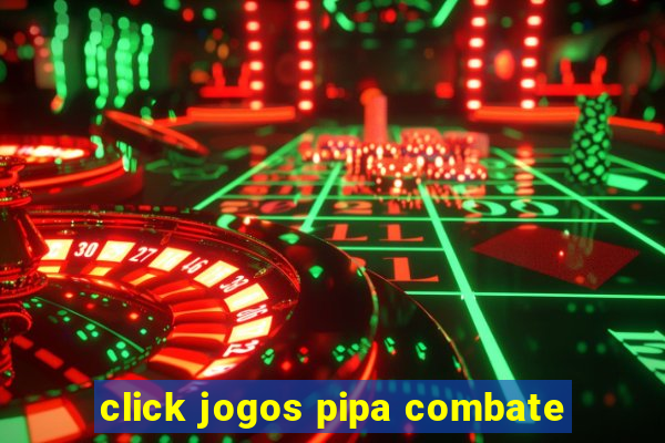 click jogos pipa combate